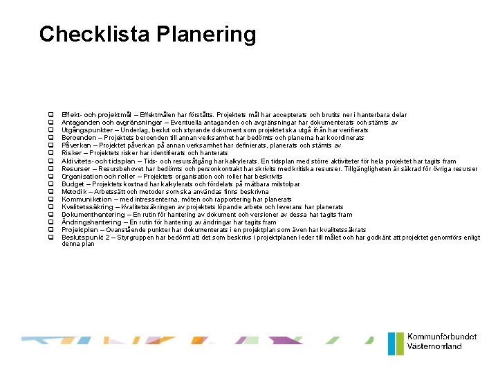 Checklista Planering Effekt- och projektmål – Effektmålen har förståtts. Projektets mål har accepterats och