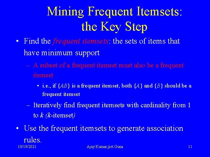 Mining Frequent Itemsets: the Key Step • Find the frequent itemsets: the sets of