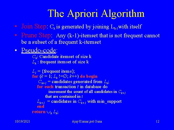 The Apriori Algorithm • Join Step: Ck is generated by joining Lk-1 with itself