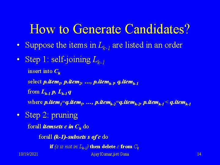 How to Generate Candidates? • Suppose the items in Lk-1 are listed in an