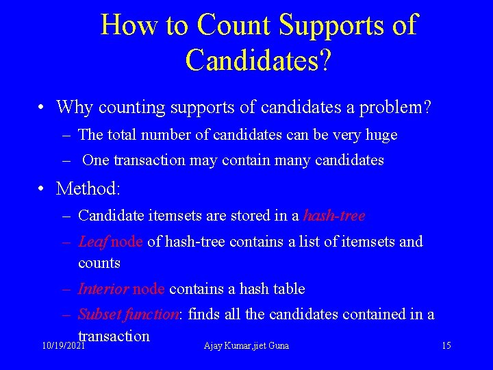 How to Count Supports of Candidates? • Why counting supports of candidates a problem?