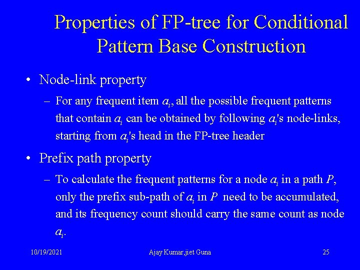 Properties of FP-tree for Conditional Pattern Base Construction • Node-link property – For any