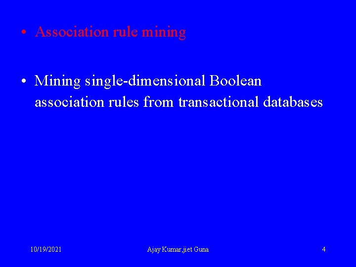  • Association rule mining • Mining single-dimensional Boolean association rules from transactional databases