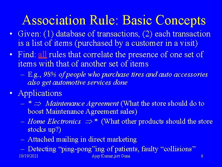 Association Rule: Basic Concepts • Given: (1) database of transactions, (2) each transaction is