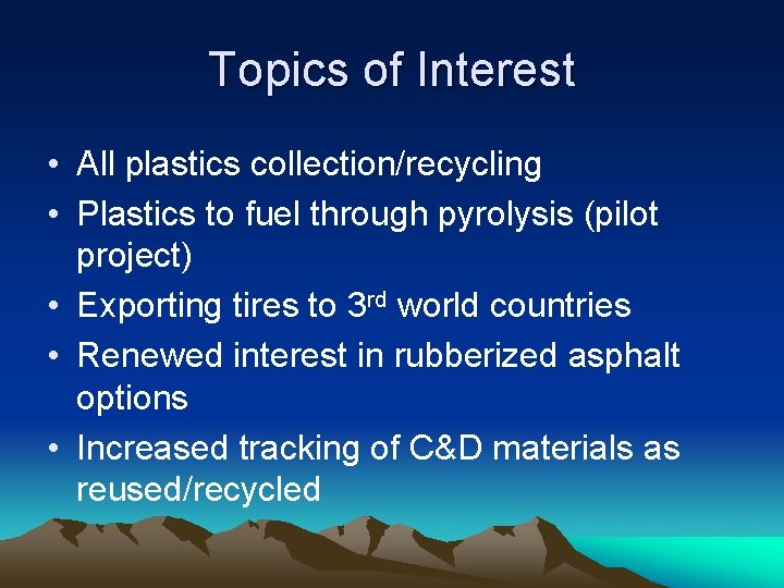 Topics of Interest • All plastics collection/recycling • Plastics to fuel through pyrolysis (pilot