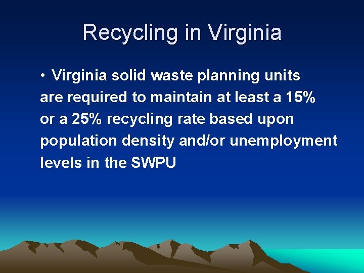 Recycling in Virginia • Virginia solid waste planning units are required to maintain at
