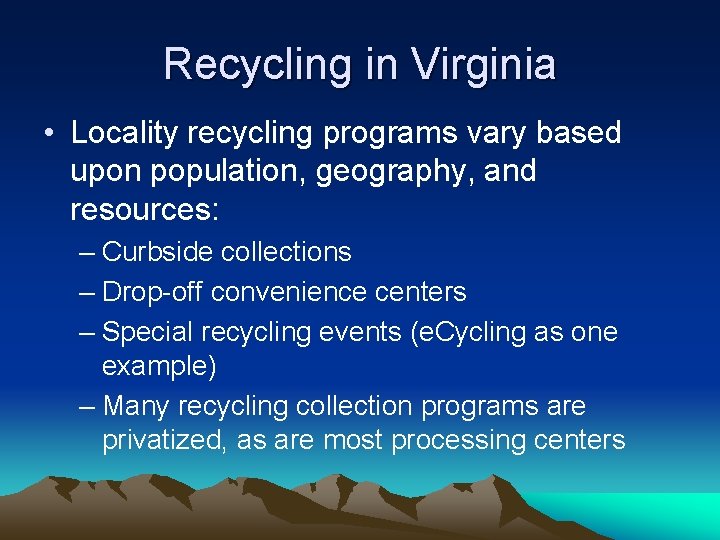 Recycling in Virginia • Locality recycling programs vary based upon population, geography, and resources: