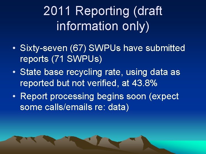 2011 Reporting (draft information only) • Sixty-seven (67) SWPUs have submitted reports (71 SWPUs)