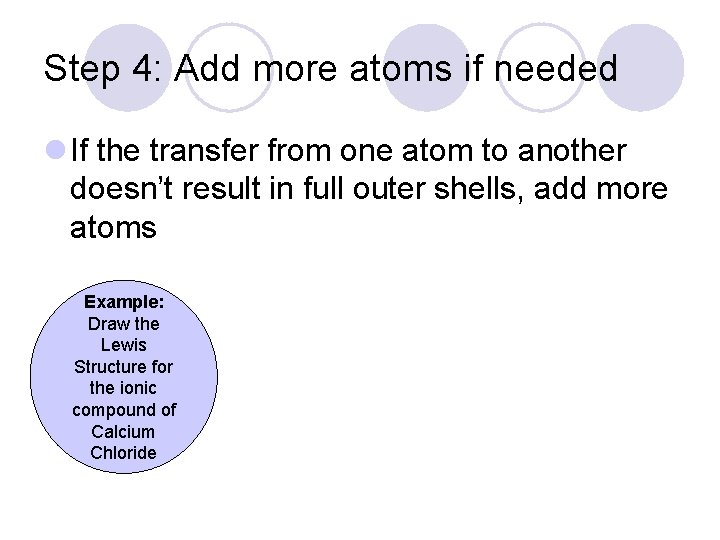 Step 4: Add more atoms if needed l If the transfer from one atom