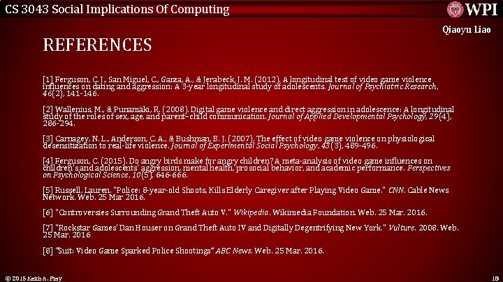 CS 3043 Social Implications Of Computing REFERENCES Qiaoyu Liao [1] Ferguson, C. J. ,