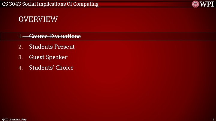 CS 3043 Social Implications Of Computing OVERVIEW 1. Course Evaluations 2. Students Present 3.