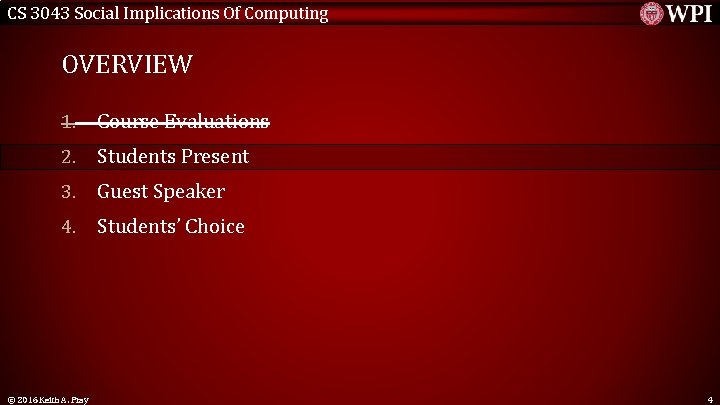 CS 3043 Social Implications Of Computing OVERVIEW 1. Course Evaluations 2. Students Present 3.