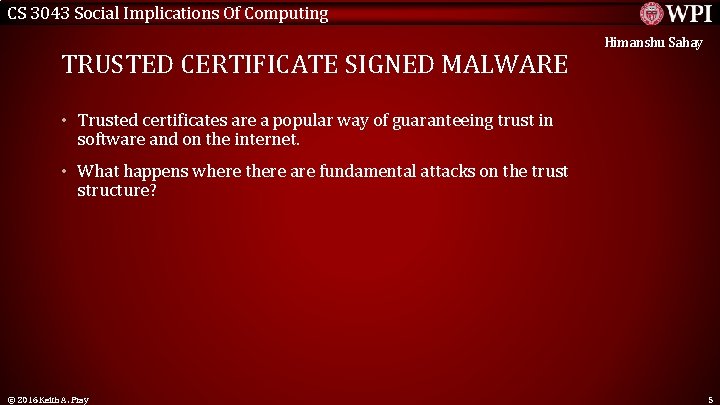 CS 3043 Social Implications Of Computing TRUSTED CERTIFICATE SIGNED MALWARE Himanshu Sahay • Trusted