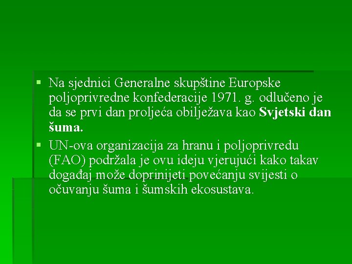 § Na sjednici Generalne skupštine Europske poljoprivredne konfederacije 1971. g. odlučeno je da se