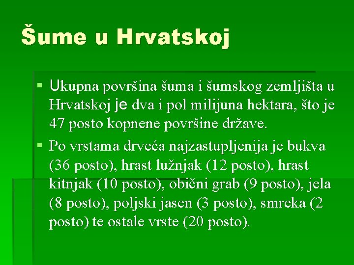 Šume u Hrvatskoj § Ukupna površina šuma i šumskog zemljišta u Hrvatskoj je dva