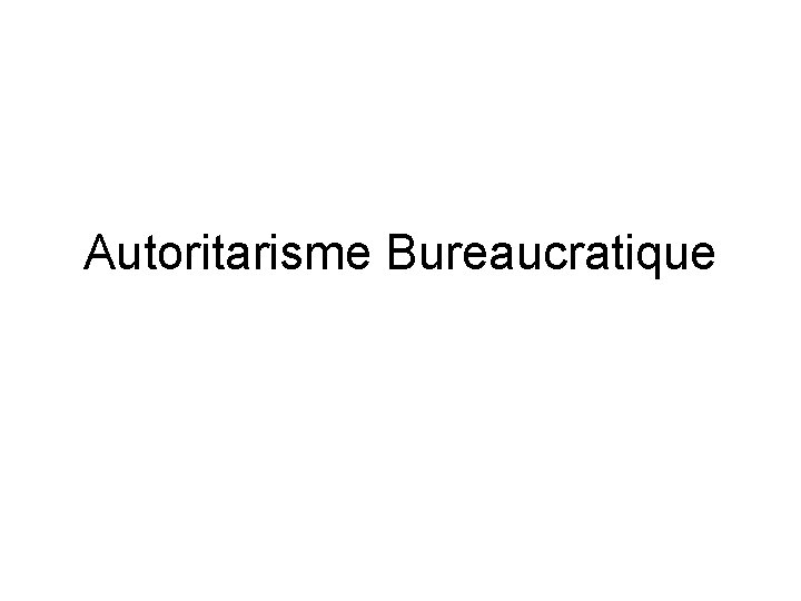 Autoritarisme Bureaucratique 
