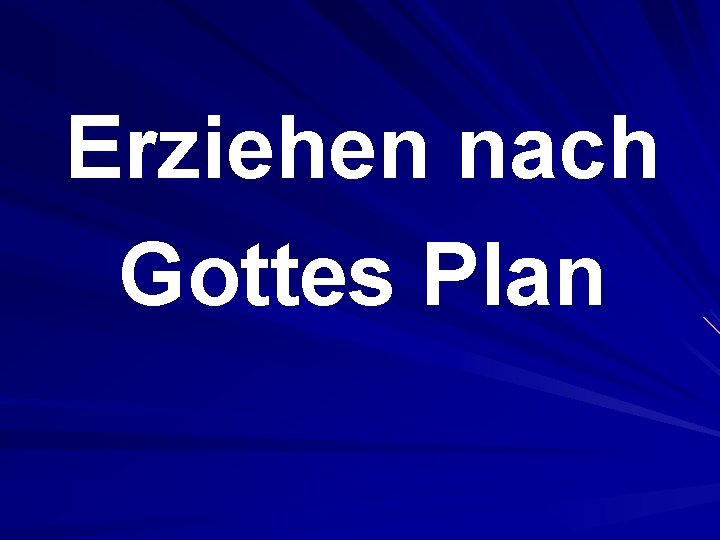 Erziehen nach Gottes Plan 