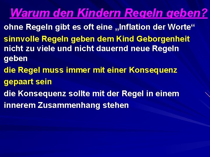 Warum den Kindern Regeln geben? ohne Regeln gibt es oft eine „Inflation der Worte“