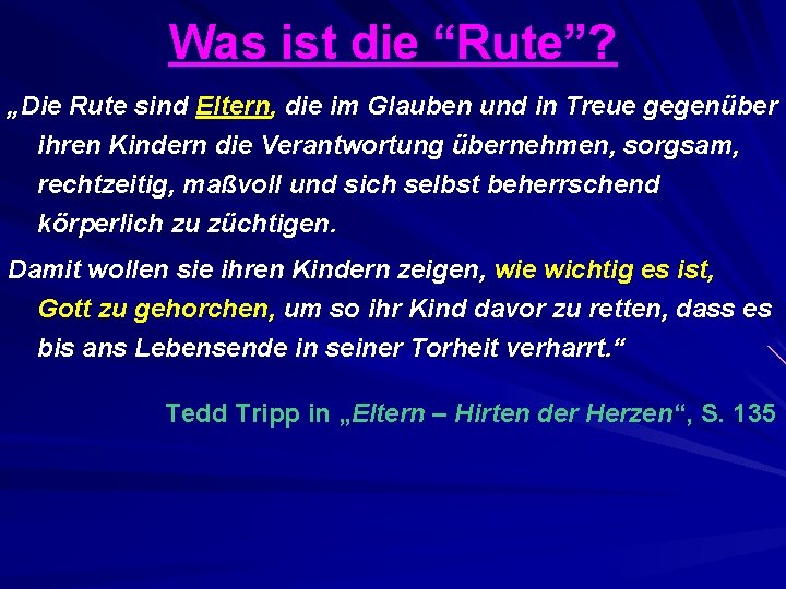 Was ist die “Rute”? „Die Rute sind Eltern, die im Glauben und in Treue