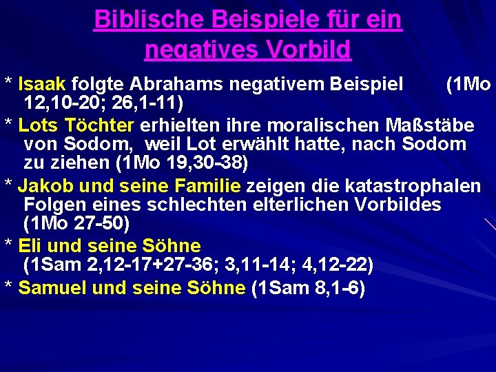 Biblische Beispiele für ein negatives Vorbild * Isaak folgte Abrahams negativem Beispiel (1 Mo