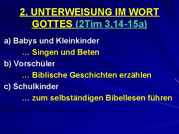 2. UNTERWEISUNG IM WORT GOTTES (2 Tim 3, 14 -15 a) a) Babys und