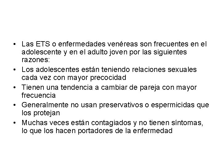  • Las ETS o enfermedades venéreas son frecuentes en el adolescente y en