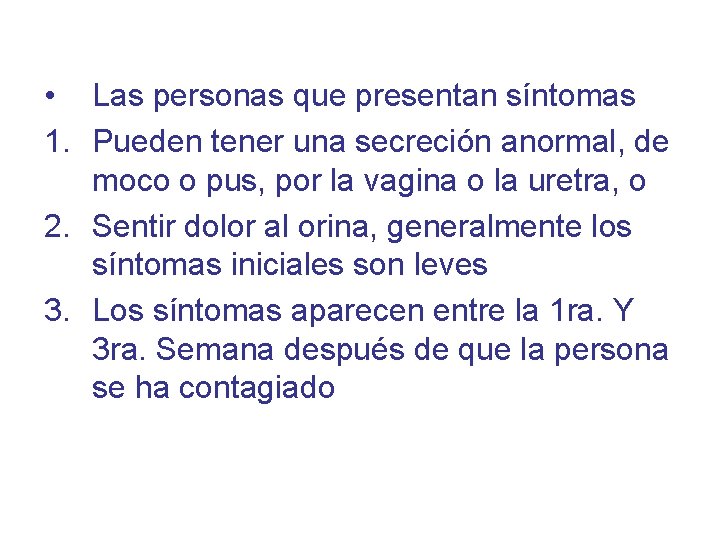  • Las personas que presentan síntomas 1. Pueden tener una secreción anormal, de