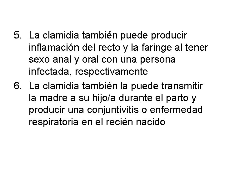 5. La clamidia también puede producir inflamación del recto y la faringe al tener