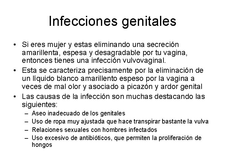 Infecciones genitales • Si eres mujer y estas eliminando una secreción amarillenta, espesa y
