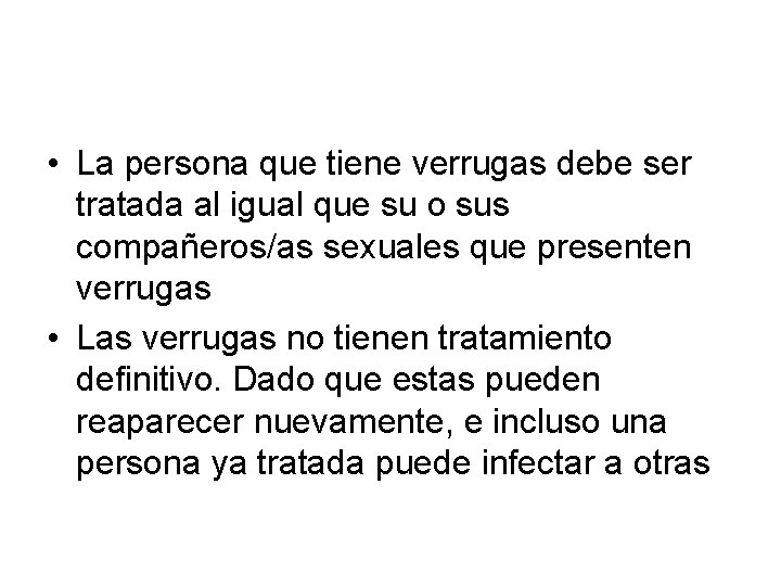  • La persona que tiene verrugas debe ser tratada al igual que su