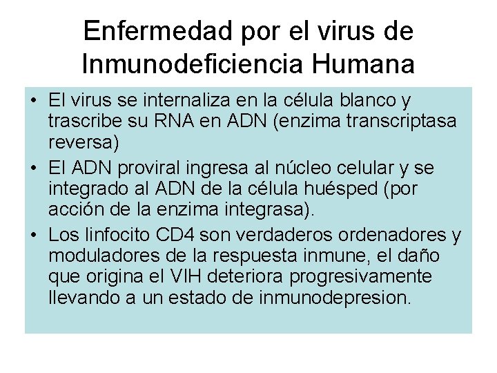 Enfermedad por el virus de Inmunodeficiencia Humana • El virus se internaliza en la