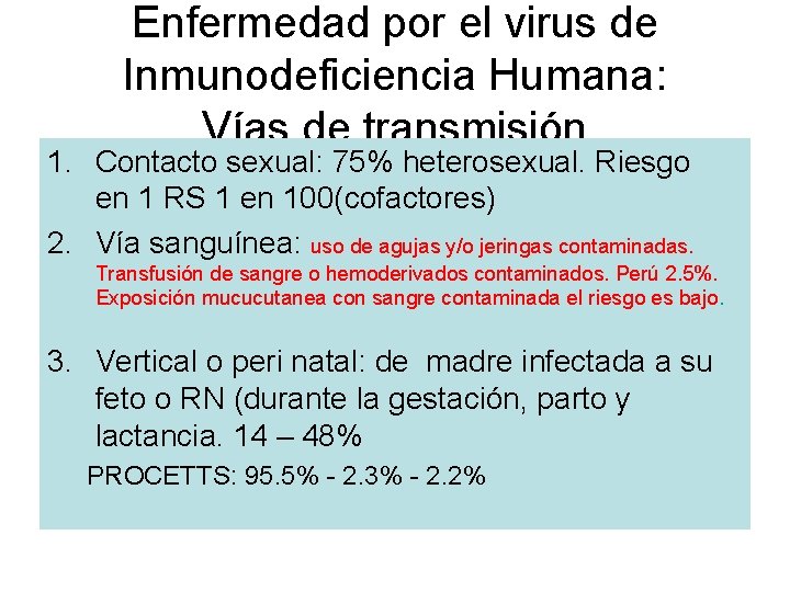 Enfermedad por el virus de Inmunodeficiencia Humana: Vías de transmisión 1. Contacto sexual: 75%