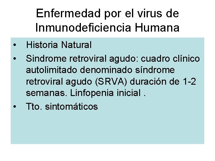 Enfermedad por el virus de Inmunodeficiencia Humana • Historia Natural • Sindrome retroviral agudo: