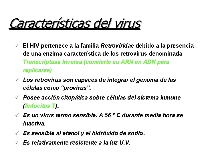 Características del virus ü El HIV pertenece a la familia Retroviridae debido a la