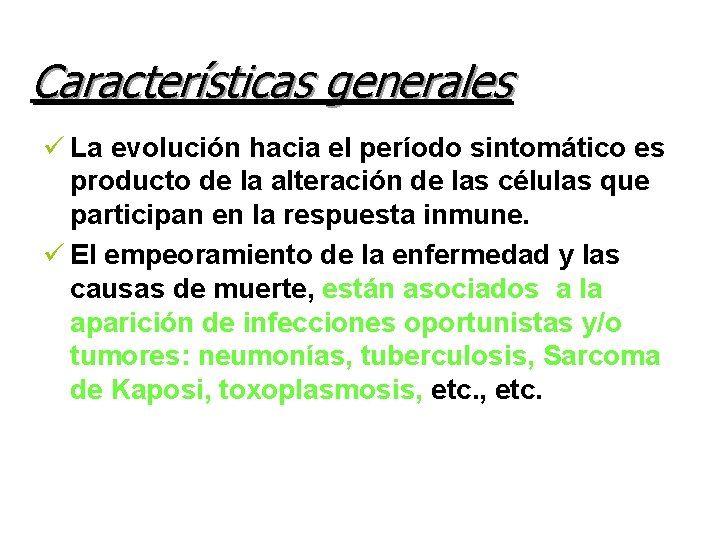 Características generales ü La evolución hacia el período sintomático es producto de la alteración