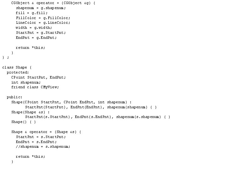 CGObject & operator = (CGObject &g) { shapenum = g. shapenum; fill = g.