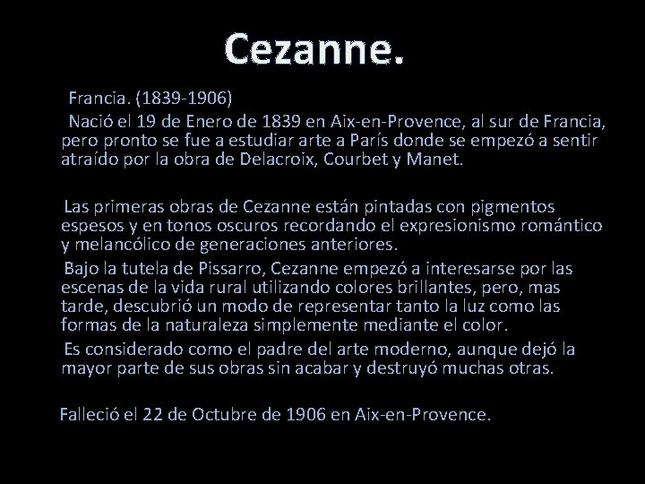 Cezanne. Francia. (1839 -1906) Nació el 19 de Enero de 1839 en Aix-en-Provence, al