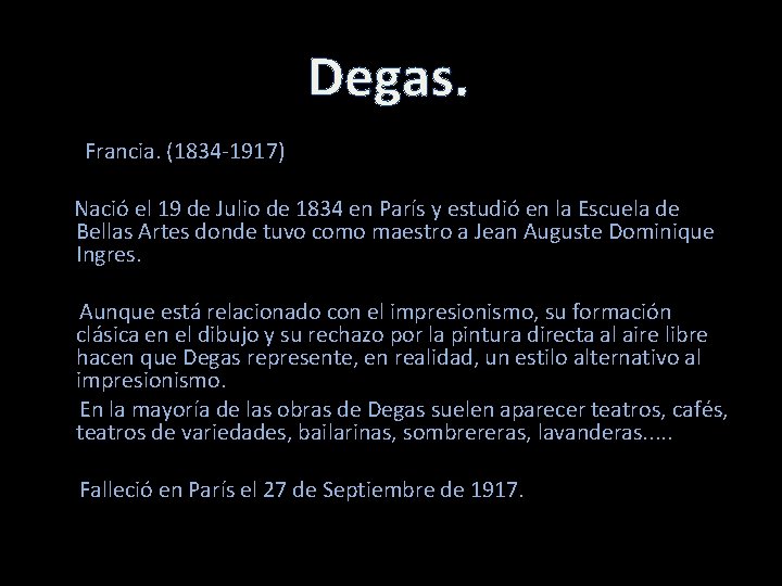 Degas. Francia. (1834 -1917) Nació el 19 de Julio de 1834 en París y