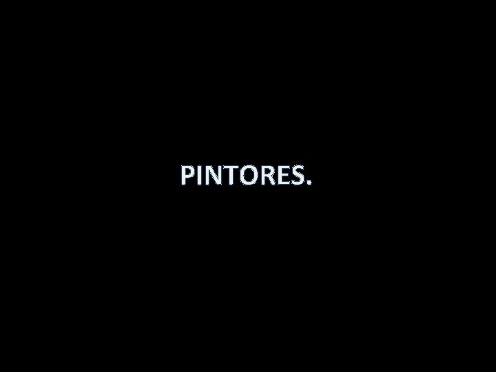PINTORES. 