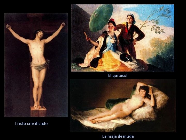 El quitasol Cristo crucificado La maja desnuda 