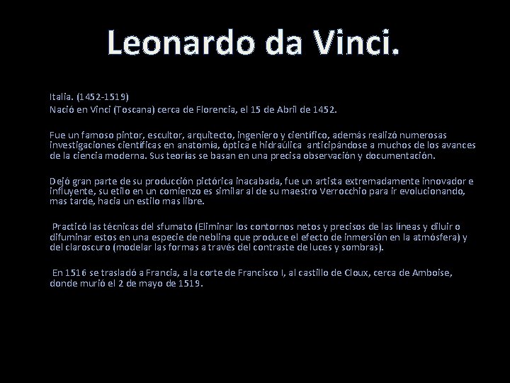 Leonardo da Vinci. Italia. (1452 -1519) Nació en Vinci (Toscana) cerca de Florencia, el