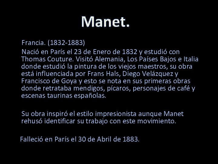 Manet. Francia. (1832 -1883) Nació en París el 23 de Enero de 1832 y