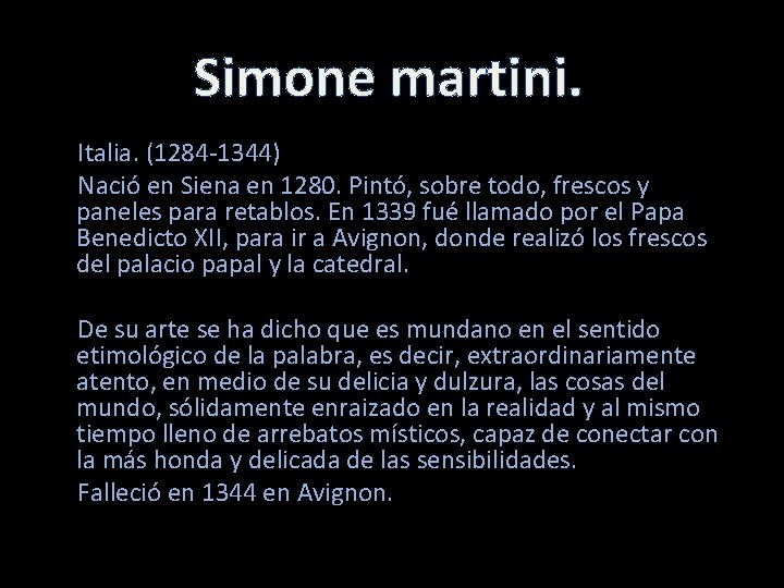 Simone martini. Italia. (1284 -1344) Nació en Siena en 1280. Pintó, sobre todo, frescos