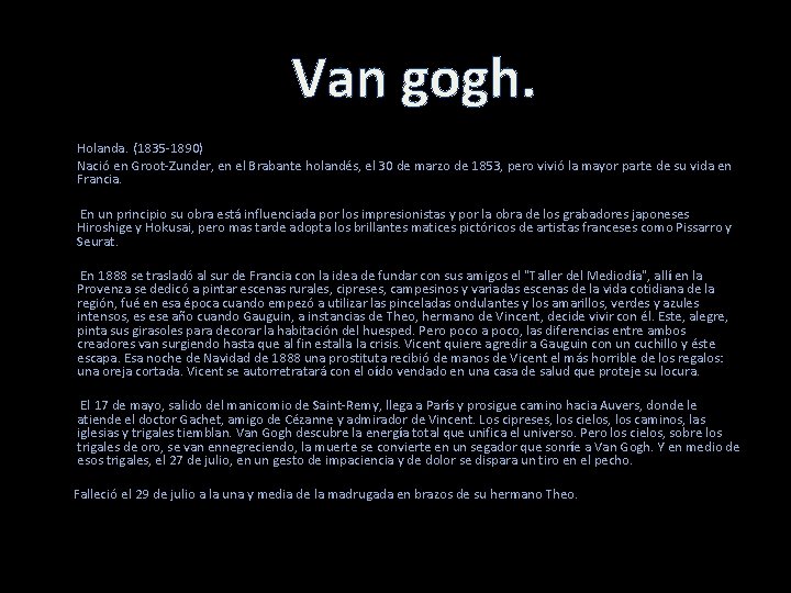 Van gogh. Holanda. (1835 -1890) Nació en Groot-Zunder, en el Brabante holandés, el 30