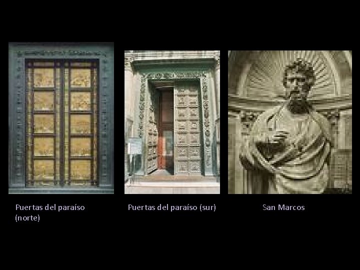 Puertas del paraíso (norte) Puertas del paraíso (sur) San Marcos 