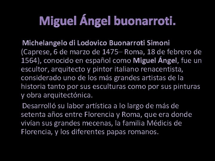 Miguel Ángel buonarroti. Michelangelo di Lodovico Buonarroti Simoni (Caprese, 6 de marzo de 1475–