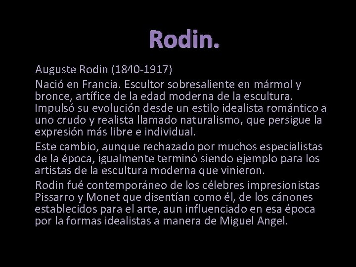 Rodin. Auguste Rodin (1840 -1917) Nació en Francia. Escultor sobresaliente en mármol y bronce,
