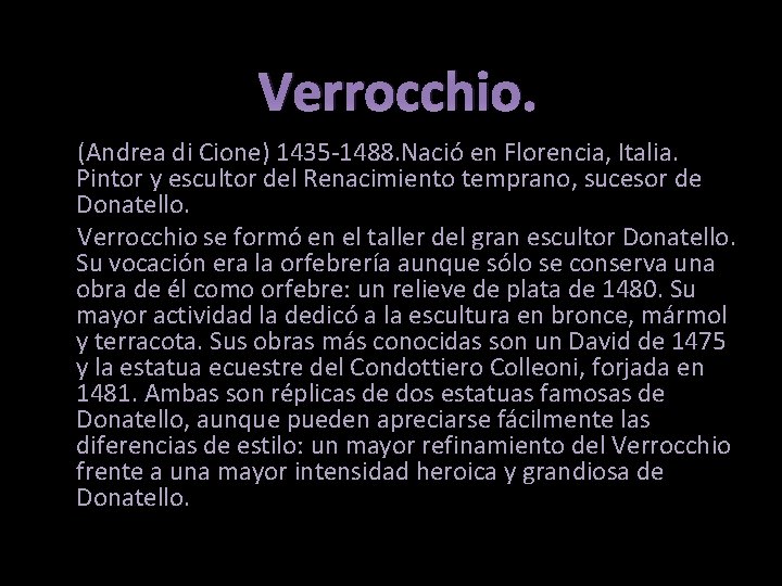 Verrocchio. (Andrea di Cione) 1435 -1488. Nació en Florencia, Italia. Pintor y escultor del