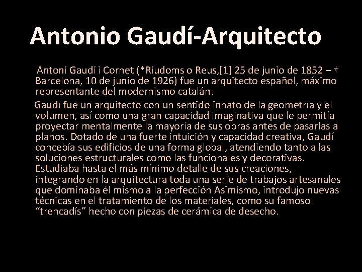 Antonio Gaudí-Arquitecto Antoni Gaudí i Cornet (*Riudoms o Reus, [1] 25 de junio de