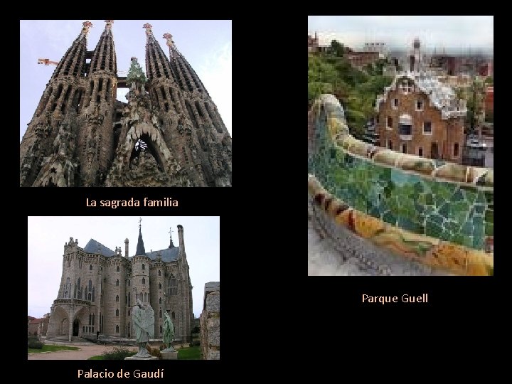 La sagrada familia Parque Guell Palacio de Gaudí 